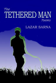 Title: The Tethered Man, Author: Lazar Sarna