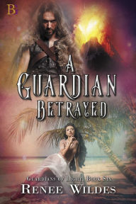 Title: A Guardian Betrayed, Author: Renee Wildes