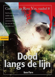 Title: Dood langs de Lijn: Commissaris Renz Vos, Raadsel 8 - Nederlands, Author: Benn Flore