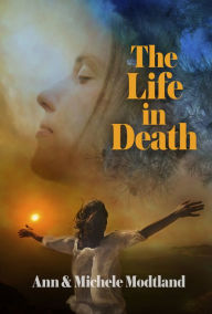 Title: The Life in Death, Author: Ann Modtland