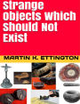 Strange Objects Which Should Not Exist