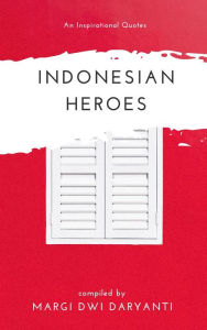 Title: Indonesian Heroes, Author: Margi Dwi Daryanti