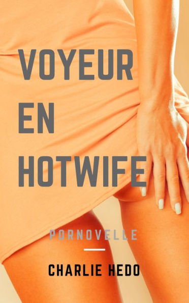 Voyeur en Hotwife