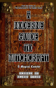 Title: A Moderne Guide To Witchcraft: A Magical Comedy, Author: Gloria Stern