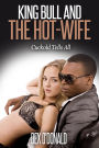 King Bull and The Hot-Wife (Cuckold Tells All, #3)