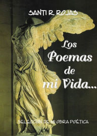 Title: Los poemas de mi vida, Author: Santiago Rojas