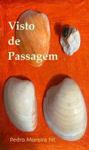 Title: Visto de passagem, Author: Pedro Moreira Nt