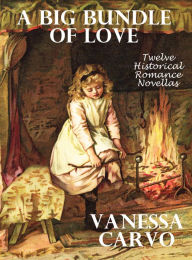 Title: A Big Bundle of Love: Twelve Historical Romance Novellas, Author: Vanessa Carvo