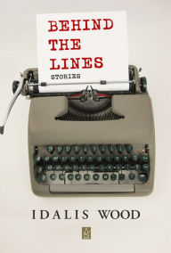 Title: Behind the Lines, Author: Idalis Wood