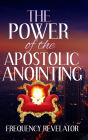 The Power of the Apostolic Anointing