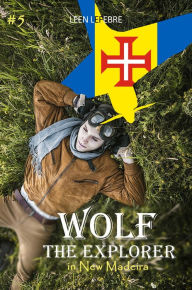 Title: Wolf, the Explorer #5 (Wolf in New Madeira), Author: Leen Lefebre