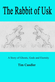 Title: The Rabbit of Usk, Author: Tim Candler