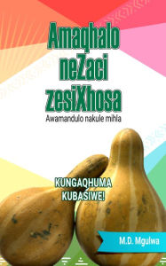 Title: Amaqhalo neZaci zesiXhosa: Awamandulo nakule mihla, Author: Monwabisi Mgulwa