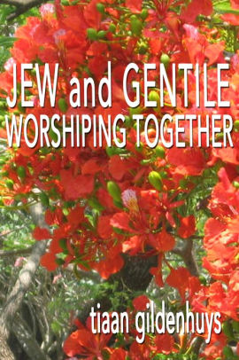 Jew And Gentile Worshiping Together By Tiaan Gildenhuys Nook Book Ebook Barnes Noble