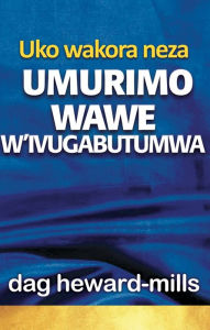 Title: Uko wakora neza umurimo wawe w'ivugabutumwa, Author: Dag Heward-Mills