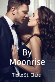 Title: By Moonrise, Author: Tielle St. Clare