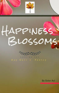 Title: Happiness Blossoms, Author: Sister Avi