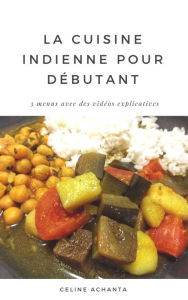 Title: La cuisine indienne pour débutant, Author: Céline Achanta