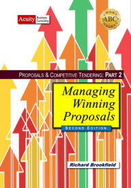 Title: Proposals & Competitive Tendering Part 2: Managing Winning Proposals (Second Edition), Author: Richard Brookfield