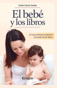 Title: El bebé y los libros. Un acercamiento temprano al mundo de los libros, Author: Gretel García Davids