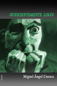 Title: ¿Suficientemente loco?, Author: Miguel Ángel Cuenca