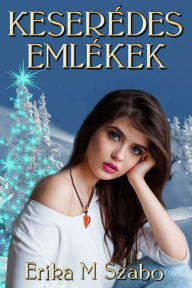 Title: Keserédes emlékek, Author: Erika M Szabo