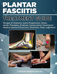 Title: Plantar Fasciitis Treatment Guide, Author: Carson Robertson DC