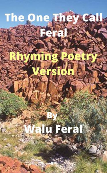 The One They Call Feral-Rhyming Poetry Version