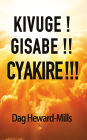 Kivuge! Gisabe!! Cyakire!!!