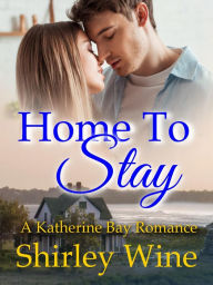Title: Home to Stay, Author: Shirley Wine