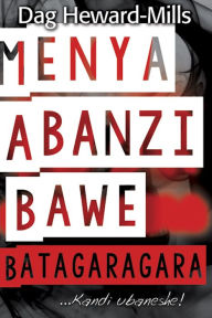 Title: Menya Abanzi Bawe Batagaragara...Kandi ubaneshe!, Author: Dag Heward-Mills