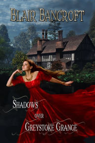 Title: Shadows Over Greystoke Grrange, Author: Blair Bancroft