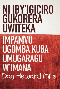 Title: Ni Iby'igiciro Gukorera Uwiteka Impamvu ugomba kuba umugaragu w'Imana, Author: Dag Heward-Mills