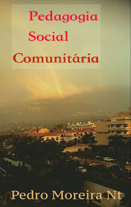 Title: Pedagogia Social Comunitária, Author: Pedro Moreira Nt