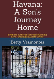 Title: Havana: A Son's Journey Home, Author: Betty Viamontes