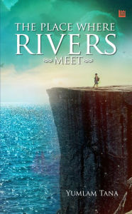 Title: The Place Where the Rivers Meet, Author: Yumlam Tana
