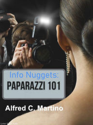 Title: Audio Nuggets: Paparazzi 101, Author: Alfred C. Martino