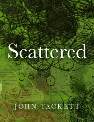 Title: Scattered, Author: John Tackett