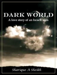 Title: Dark World, Author: Sharique A. Sheikh