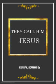 Title: Messiah (They Call Him Jesus-Screen Play), Author: K.W. Hoffman