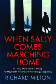 Title: When Sally Comes Marching Home, Author: Richard Milton