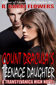 Title: Count Dracula's Teenage Daughter (Transylvanica High Series), Author: R. Barri Flowers
