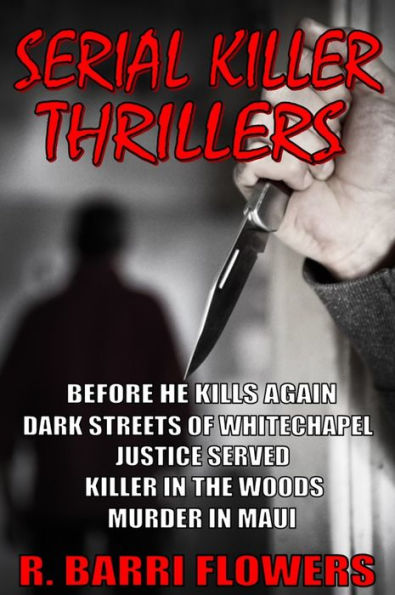 Serial Killer Thrillers 5-Book Bundle: Before He Kills Again\Dark Streets of Whitechapel\Justice Served\Killer in The Woods\Murder in Maui