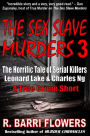 The Sex Slave Murders 3: The Horrific Tale of Serial Killers Leonard Lake & Charles Ng (A True Crime Short)