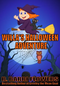 Title: Willa's Halloween Adventure (A Children's Picture Book), Author: R. Barri Flowers