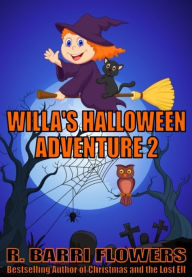 Title: Willa's Halloween Adventure 2 (A Children's Picture Book), Author: R. Barri Flowers