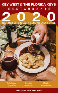 Title: 2020: Key West & the Florida Keys - Restaurants - The Food Enthusiast's Long Weekend Guide, Author: Andrew Delaplaine