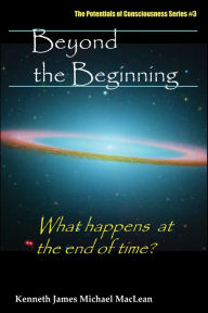 Title: Beyond The Beginning, Author: Kenneth MacLean