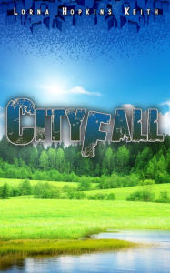 Title: Cityfall, Author: Lorna Hopkins Keith