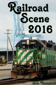 Title: Railroad Scene 2016, Author: Bob Campbell
